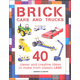 Brick Cars and Trucks: 40 Clever & Creative Ideas to Make from Classic LEGO