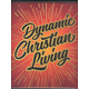 Dynamic Christian Living: Basics of the Christian Life Teacher's Manual