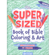 Super-Sized Book of Bible Coloring & Art