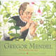 Gregor Mendel: The Friar Who Grew Peas