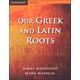 Our Greek and Latin Roots
