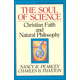Soul of Science: Christian Faith and Natural Philosophy