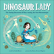 Dinosaur Lady: Daring Discoveries of Mary Anning, First Paleontologist