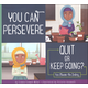 You Can Persevere: Quit or Keep Going? (Making Good Choices)