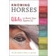 Knowing Horses: Q & A's to Boost Your Equine IQ