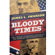 Bloody Times: Funeral of Abraham Lincoln and the Manhunt for Jefferson Davis