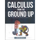 Calculus From the Ground Up Textbook