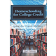 Homeschooling for College Credit 2nd Edition
