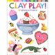 Clay Play! 24 Whimsical Projects