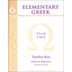 Elementary Greek Koine for Beginners Year 2 Teacher Key 2ED