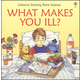 What Makes You Ill?