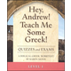Hey, Andrew! Teach Me Some Greek! Level 1 Quizzes/Exams
