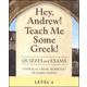 Hey, Andrew! Teach Me Some Greek! Level 4 Quizzes/Exams