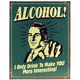 Alcohol! I Only Drink To Make You More Interesting Tin Bar Sign
