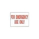 Emergency Use Only Sign 9inches x 12inches | SW-47